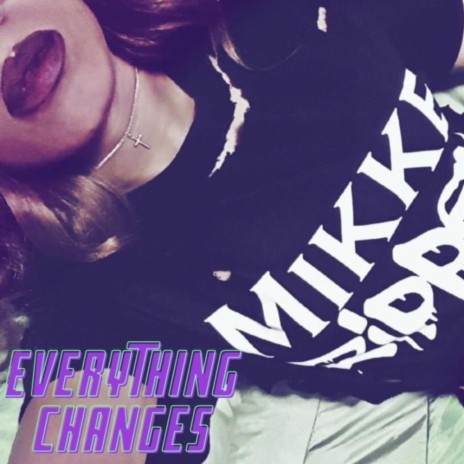 Everything Changes | Boomplay Music