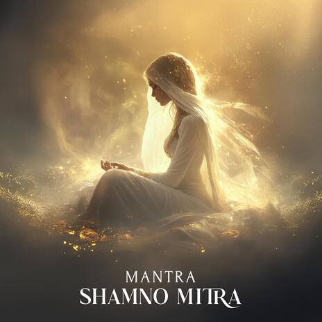 Powerful Mantra Shamno Mitra: A Source of Strength, Energy, Love, and Healing ft. Aurora