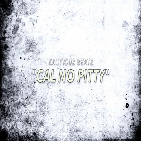 cal no pitty | Boomplay Music