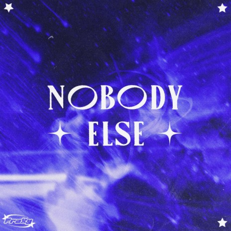 Nobody Else | Boomplay Music