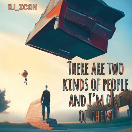 There are two kinds of people and I'm one of them | Boomplay Music