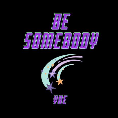 Be Somebody | Boomplay Music