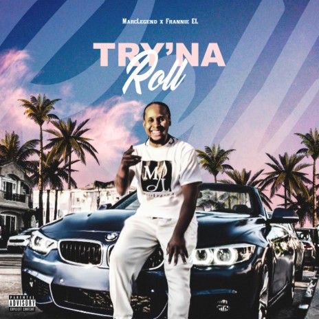 Try'na Roll ft. Frannie EL | Boomplay Music