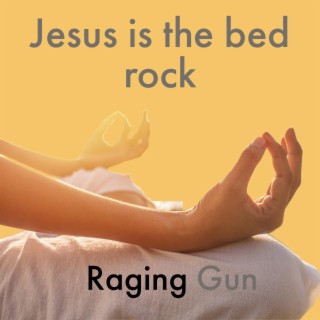 Jesus is the bed rock