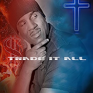 Trade It All lyrics | Boomplay Music