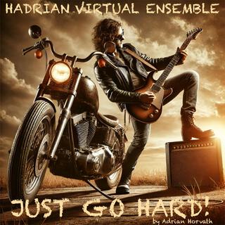 Just Go Hard!