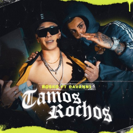 Tamos rochos ft. Ravanni | Boomplay Music