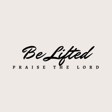 Be Lifted | Boomplay Music
