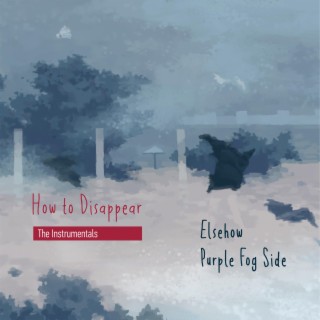 How to Disappear (The Instrumentals) (Instrumental)