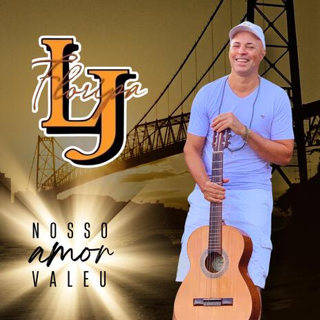 Nosso amor valeu (LJFloripa) | Boomplay Music