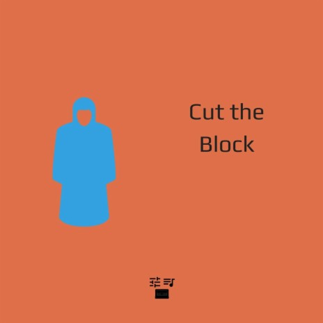 Cut The Block | Boomplay Music