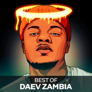 BEST OF DAEV ZAMBIA | Boomplay Music
