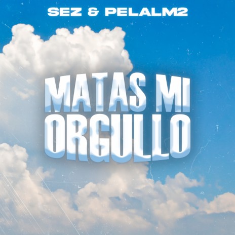 Matas mi orgullo ft. Pela lm2 | Boomplay Music