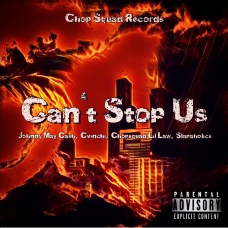 Can't Stop Us ft. Johnny May Cash, Cvinchi & Chopsquad Lil Law | Boomplay Music