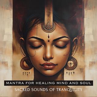 Mantra for Healing Mind and Soul: Sacred Sounds of Tranquility