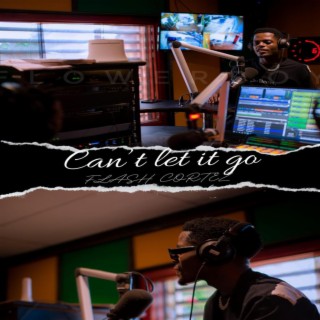 Can't let it go-prod by FLASH CORTEZ