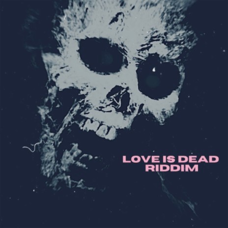 LOVE IS DEAD RIDDIM