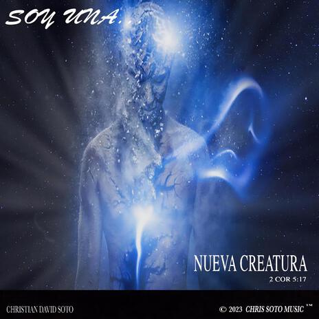 Soy Una Nueva Creatura | Boomplay Music