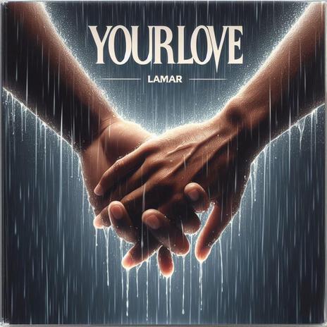 Your Love | Boomplay Music