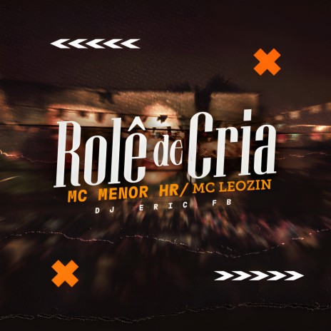 Rolê de Cria ft. Mc Leozin & Dj Eric Fb | Boomplay Music