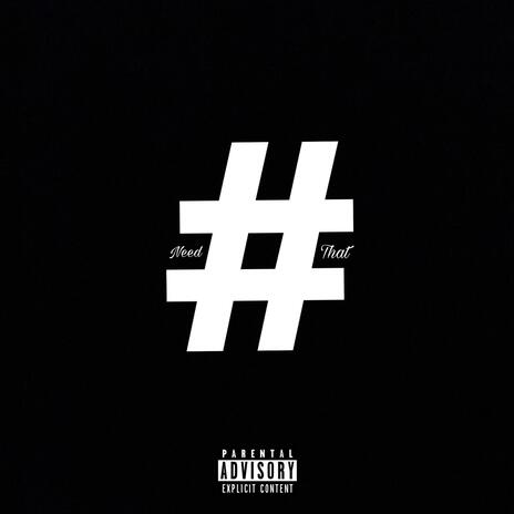 #NEEDTHAT | Boomplay Music