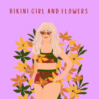 Bikini Girl and Flowers