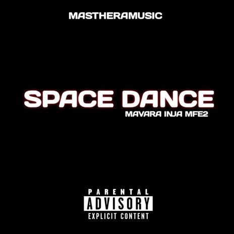 Space Dance ft. Mavara iNja Mfe2 | Boomplay Music