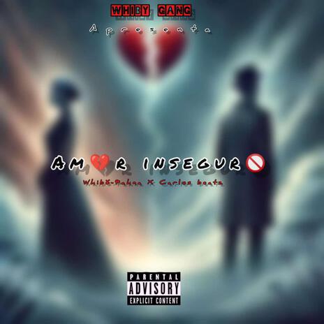 AMOR INSEGURO ft. Whiby Pahna | Boomplay Music