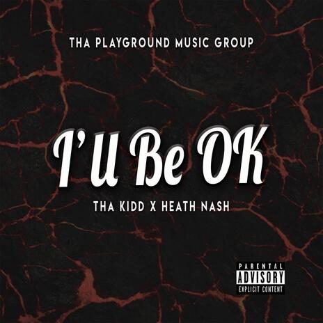 I'll Be OK ft. Heath Nash | Boomplay Music