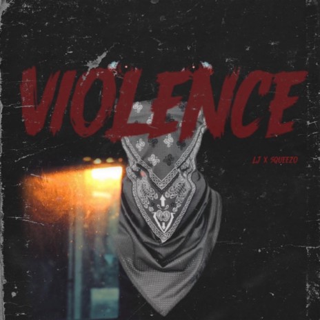 Violence ft. LJ & Squeezo | Boomplay Music