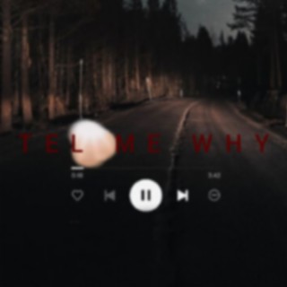 Tell me why ft. Jaadh cylih lyrics | Boomplay Music