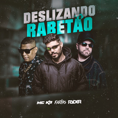 Deslizando o Rabetão ft. FARIAS & MC K9 | Boomplay Music