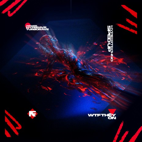 WTF THËY ON (HYPERTECHNO SPED UP) ft. TURBORAVE | Boomplay Music
