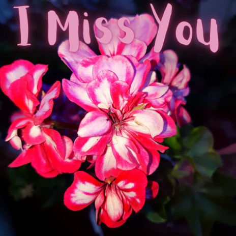 I Miss You | Boomplay Music