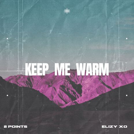 Keep Me Warm ft. Elizy xo | Boomplay Music