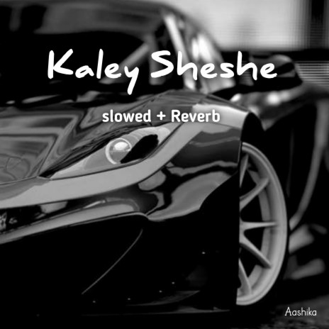 Kaley Sheshe (Slowed + Reverb) | Boomplay Music