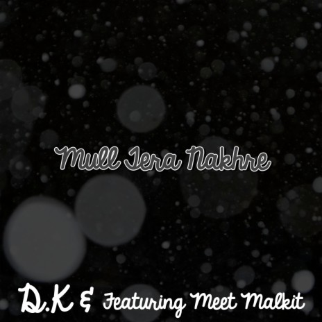 Mull Tera Nakhre ft. Meet Malkit