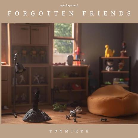 Forgotten Friends (Jazzy Lofi) ft. Toymirth & Toy Pic Community | Boomplay Music