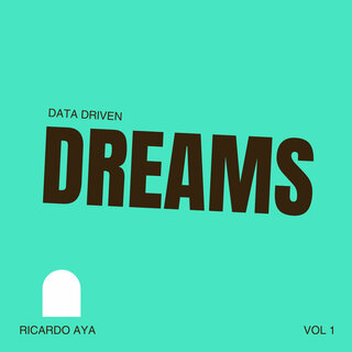 Data Driven Dreams Vol. 1