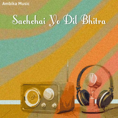 Sachchai Yo Dil Bhitra | Boomplay Music