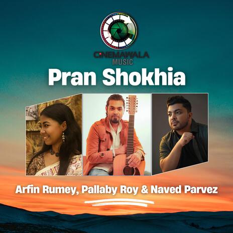 Pran Shokhia ft. Naved Parvez & Pallaby Roy | Boomplay Music