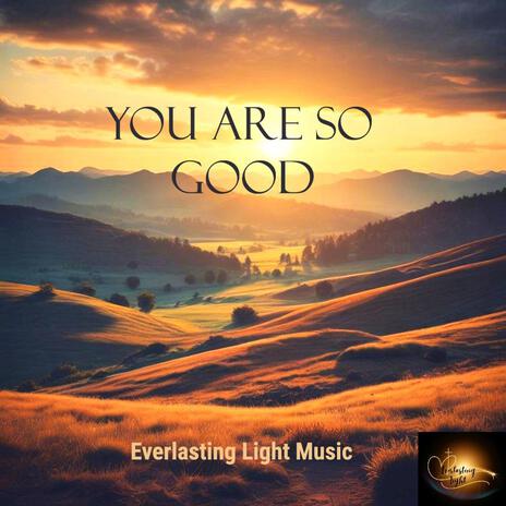 You are so good | Boomplay Music