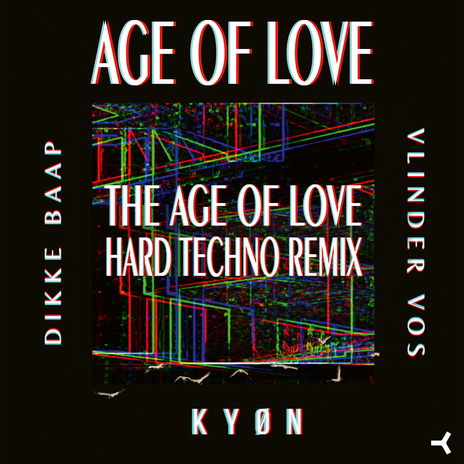 The Age of Love (Hard Techno Remix) ft. KYØN, Vlinder Vos & Dikke Baap | Boomplay Music