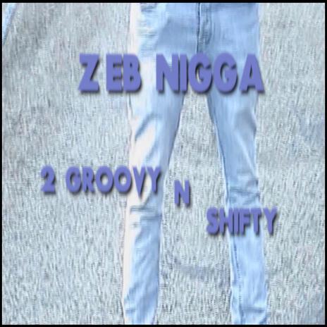 2 GROOVY N SHIFTY | Boomplay Music