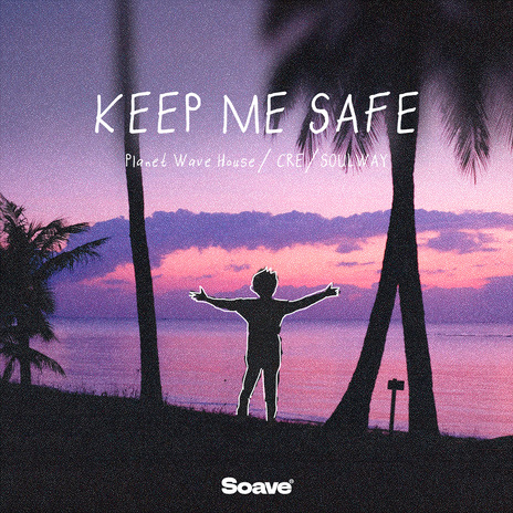 Keep Me Safe ft. CRE & SOULWAY | Boomplay Music