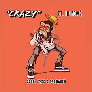 Crazy ft. CSQUARED & 1RIZOWE lyrics | Boomplay Music