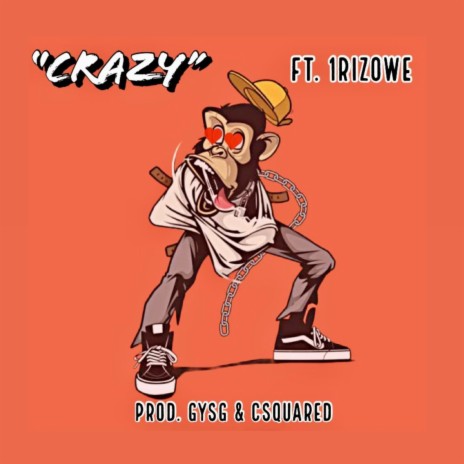 Crazy ft. CSQUARED & 1RIZOWE | Boomplay Music