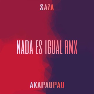 Nada es Igual (Remix) ft. akapaupau lyrics | Boomplay Music