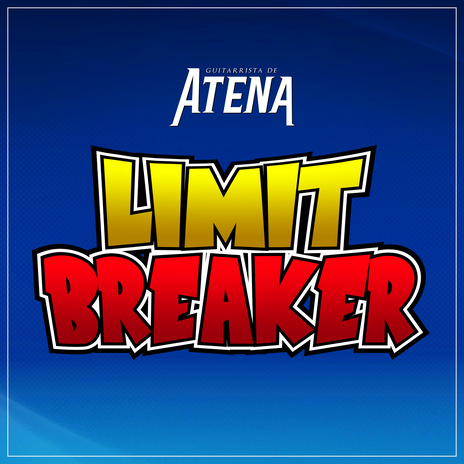 Limit Breaker (From Dragon Ball: Sparking! Zero) | Boomplay Music