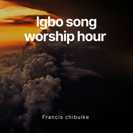 Igbo Song Worship Hour | Boomplay Music